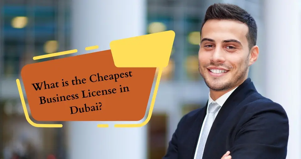 What is the Cheapest Business License in Dubai?