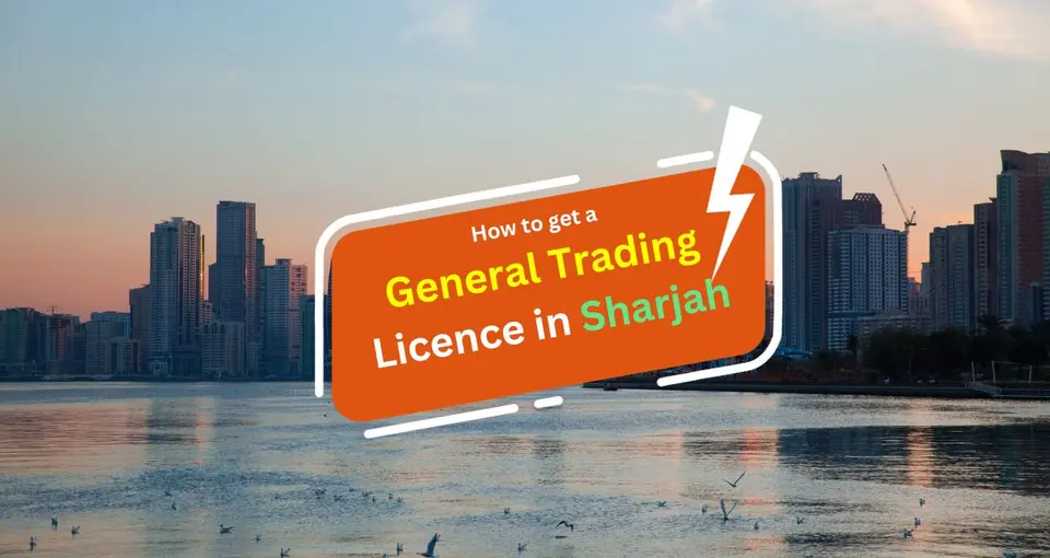 How to Get a General Trading License in Sharjah?