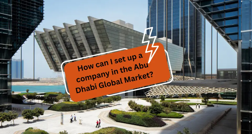 How can I set up a company in the Abu Dhabi Global Market?