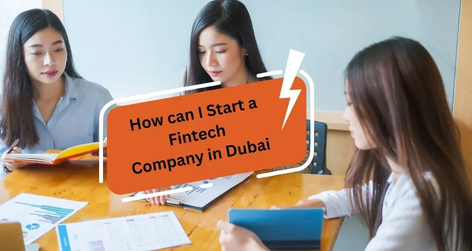 How Can I Start a Fintech Company in Dubai?