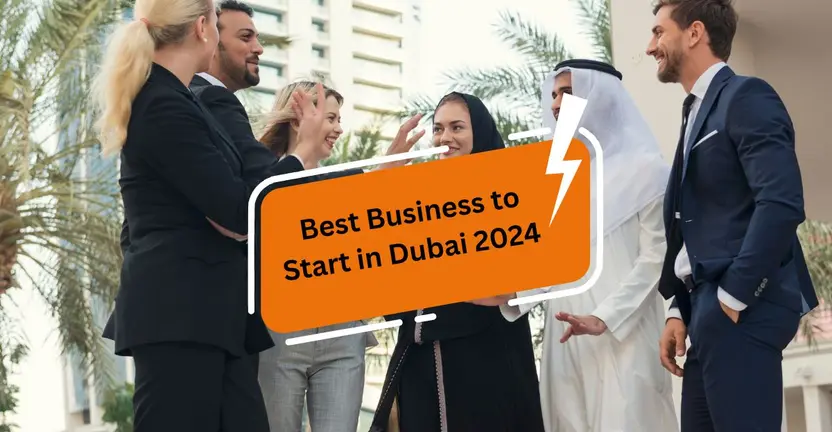 What is the Best Business to Start in Dubai 2024?