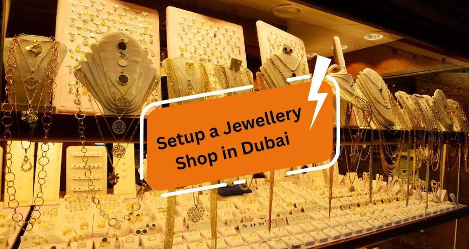 How to Setup a Jewellery Shop in Dubai?