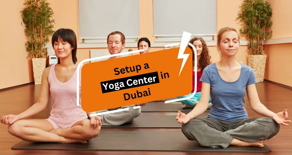 How to Setup a Yoga Center in Dubai?