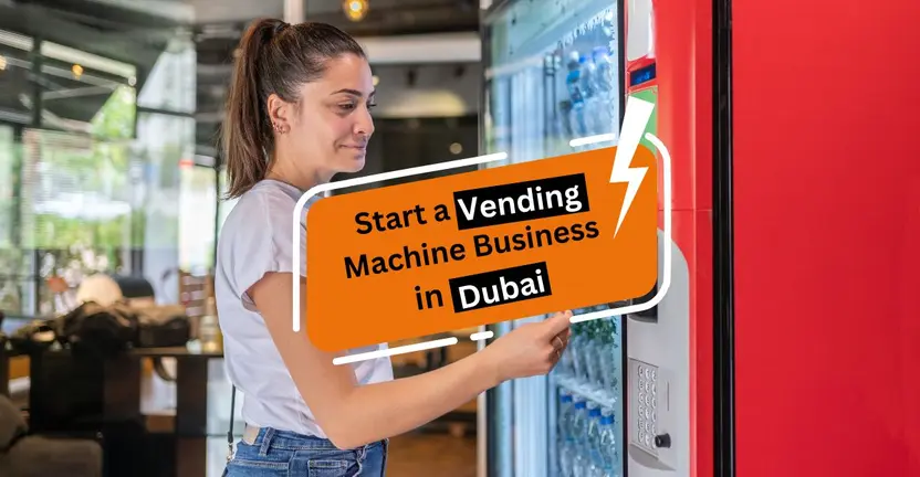 How to Start a Vending Machine Business in Dubai?