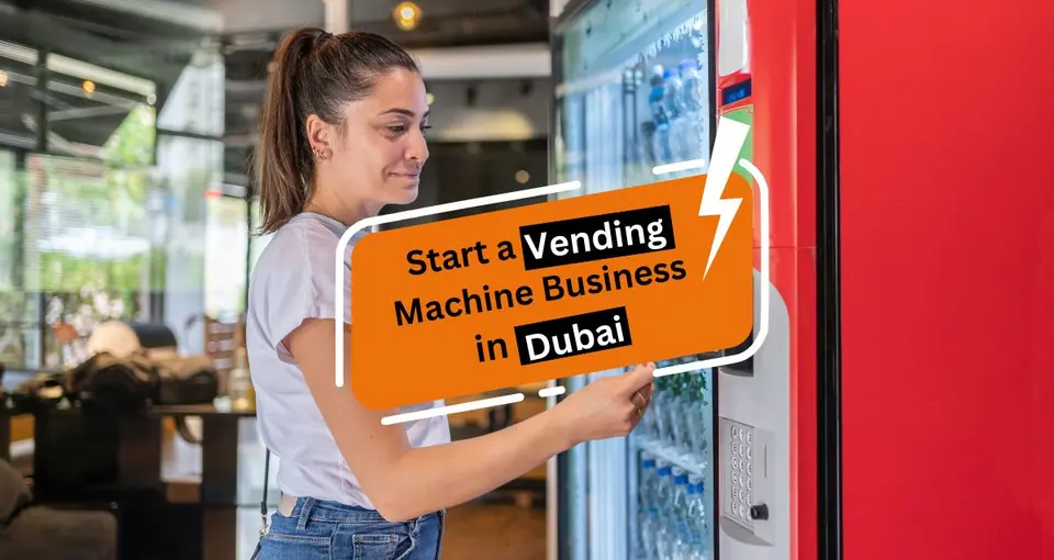How to Start a Vending Machine Business in Dubai?