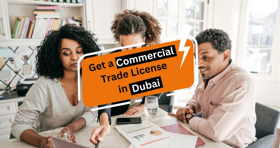 How to get a Commercial Trade License in Dubai?
