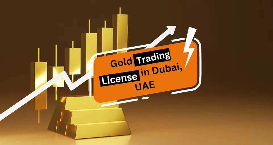 Guide on Obtaining a Gold Trading License in Dubai, UAE