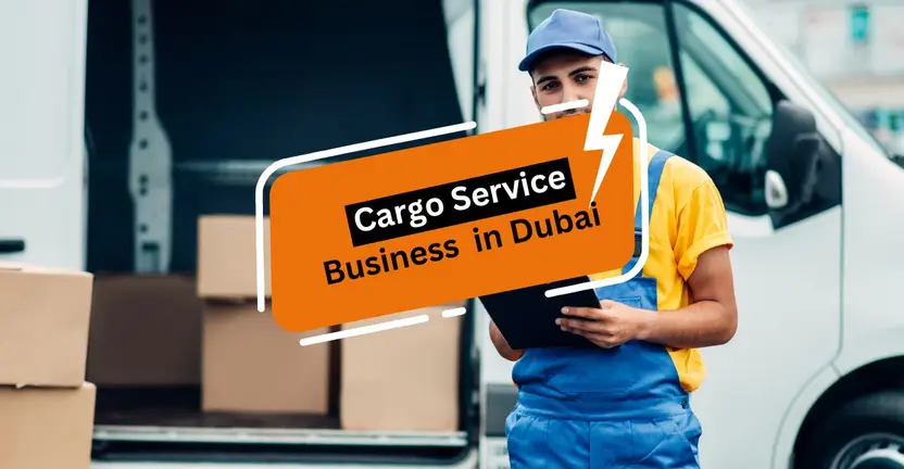 How to Start a Cargo Service Business in Dubai?