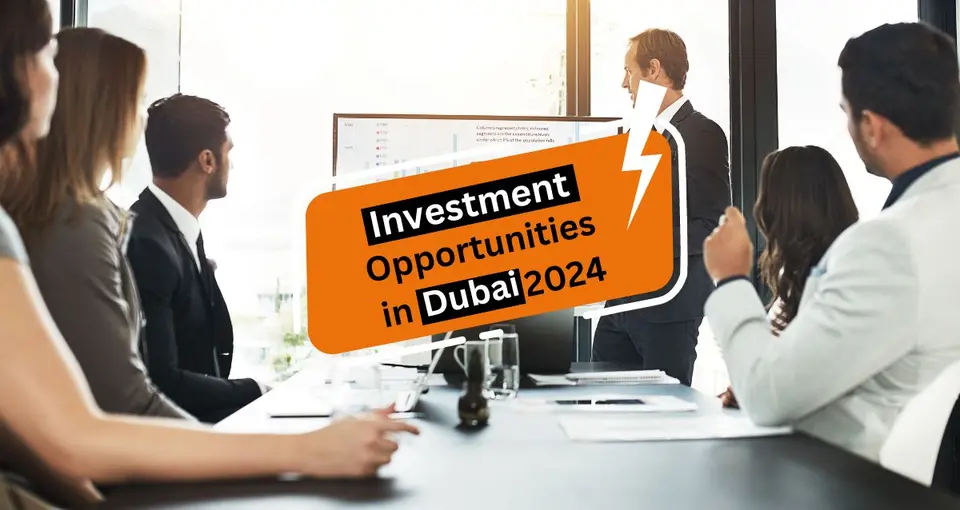 Top 12 Investment Opportunities in Dubai 2024