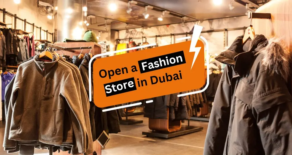 How to Open a Fashion Store in Dubai?