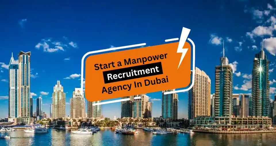 How To Start A Manpower Recruitment Agency In Dubai?