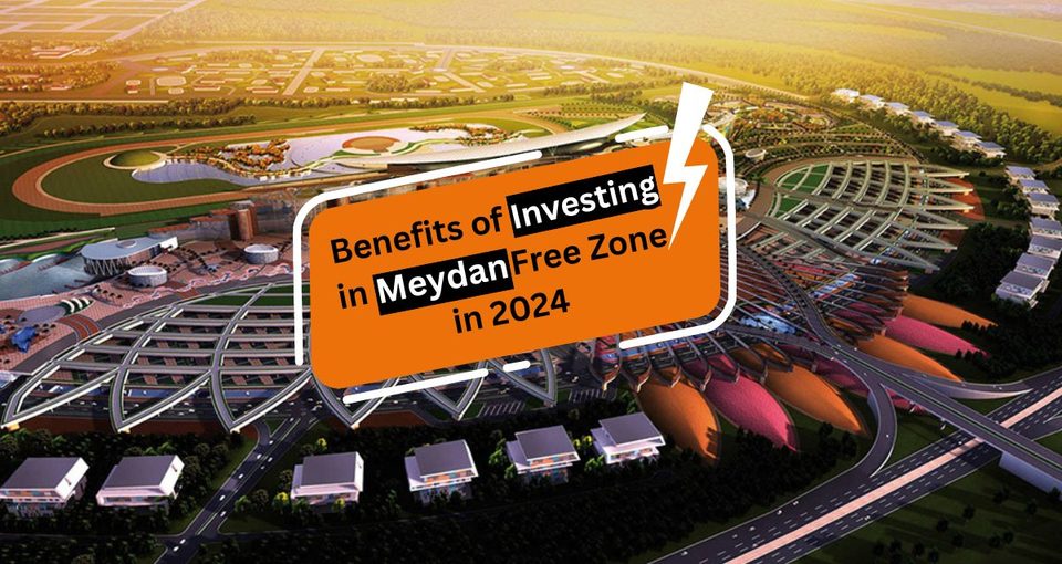 Meydan Free Zone Is A Top Investment Choice 2024