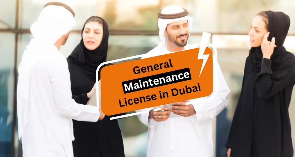 How to Obtain a General Maintenance License in Dubai, UAE?
