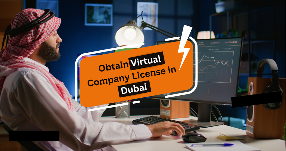 How To Obtain Virtual Company License In Dubai?
