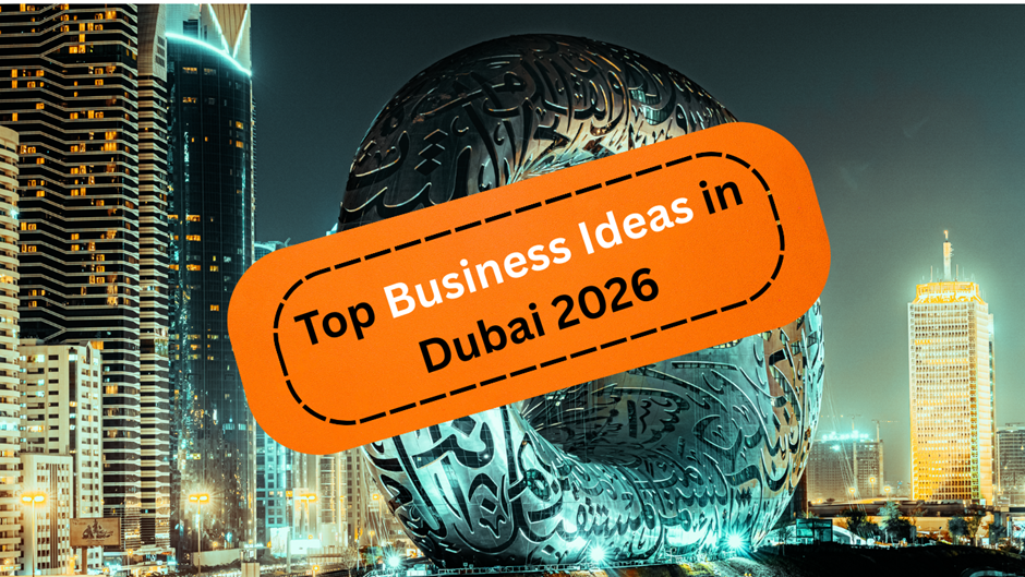 Best Business Ideas in Dubai 2026