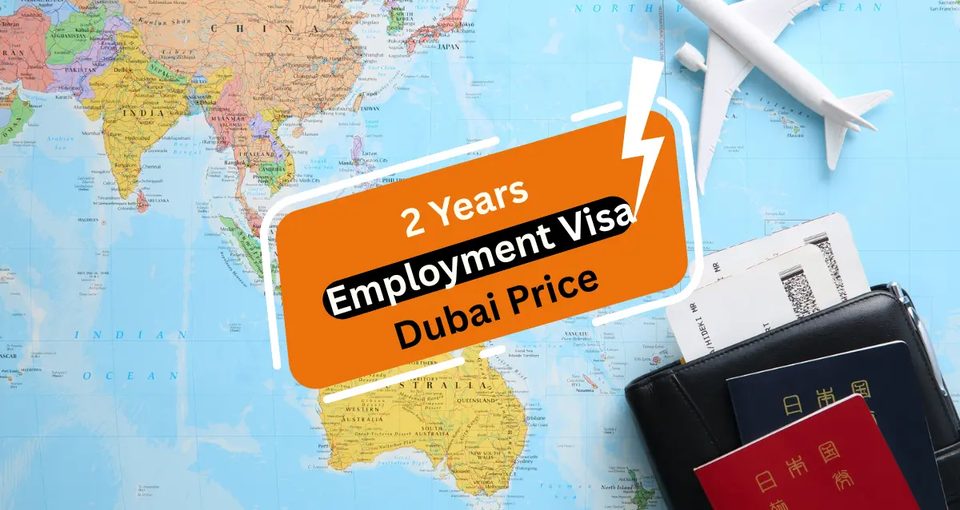 2 Years Employment Visa Dubai Price