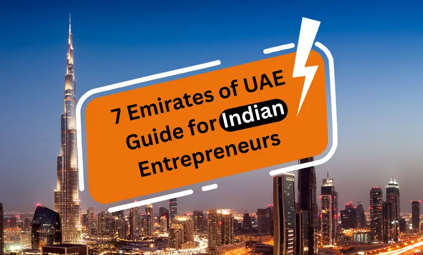 7 Emirates of UAE: Guide for Indian Entrepreneurs 2026