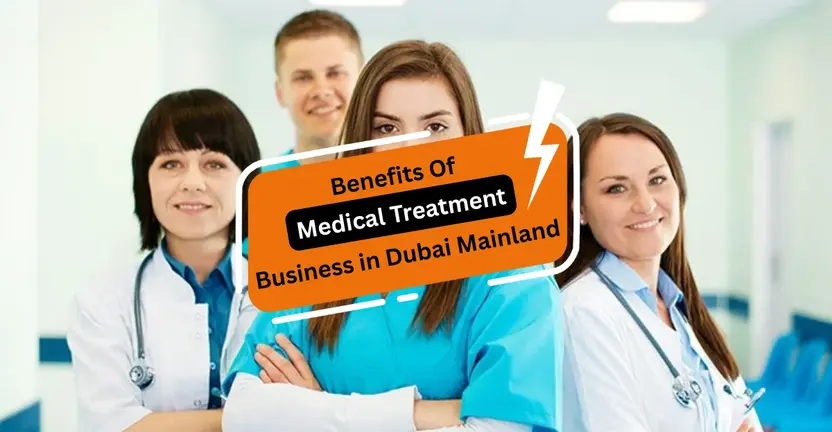 Benefits Of Medical Treatment Business In Dubai Mainland