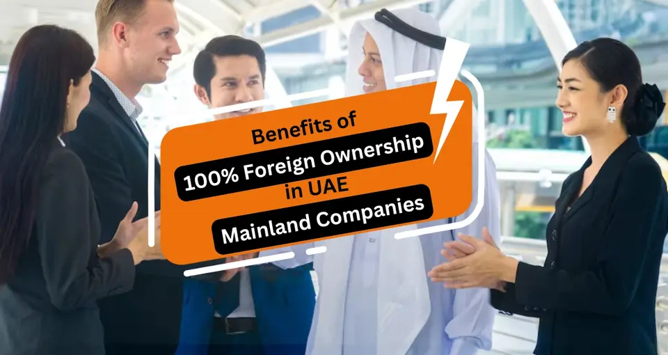 100% Foreign Ownership in UAE Mainland Companies