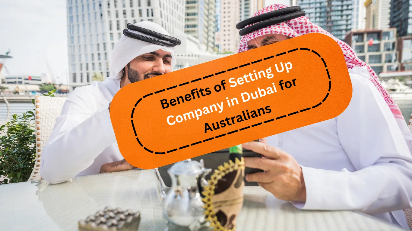 Benefits of Setting Up a Company in Dubai for Australians