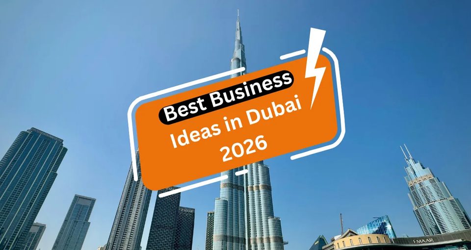 Best Business Ideas in Dubai 2026