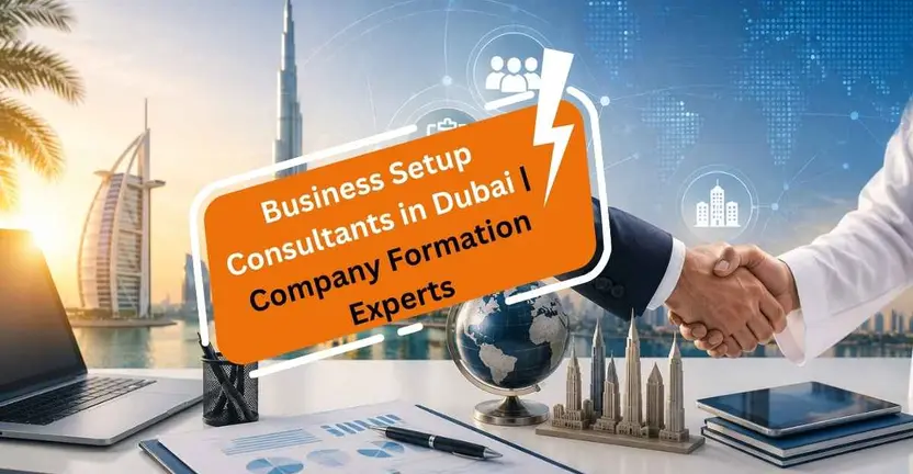 Business Setup Consultants in Dubai | Company Formation Experts