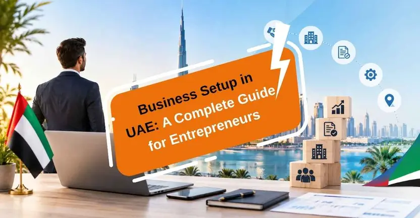 Business Setup in UAE: A Complete Guide for Entrepreneurs in 2026