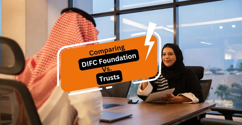 DIFC Foundations vs. Trusts: Which is Right for You?