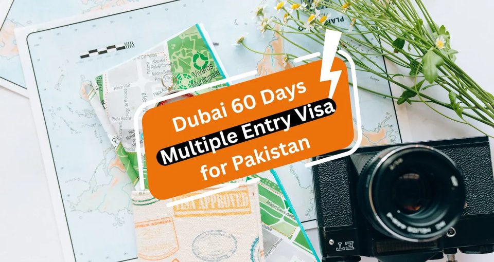 Dubai 60 Days Multiple Entry Visa for Pakistan