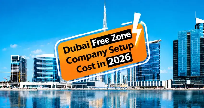 Dubai Free Zone Company Setup Cost in 2026