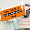 Easy Guide to Dubai Free Zone Visa