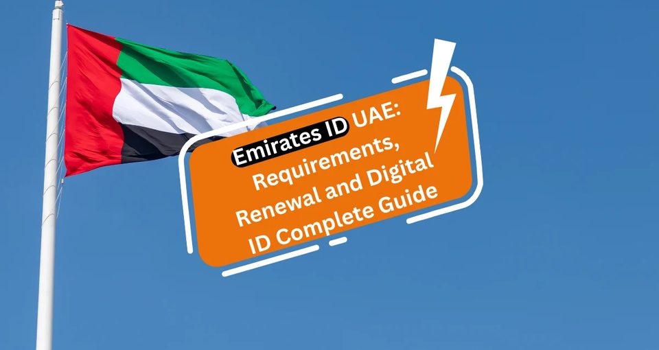 Emirates ID UAE Requirements Renewal and Digital ID Complete Guide
