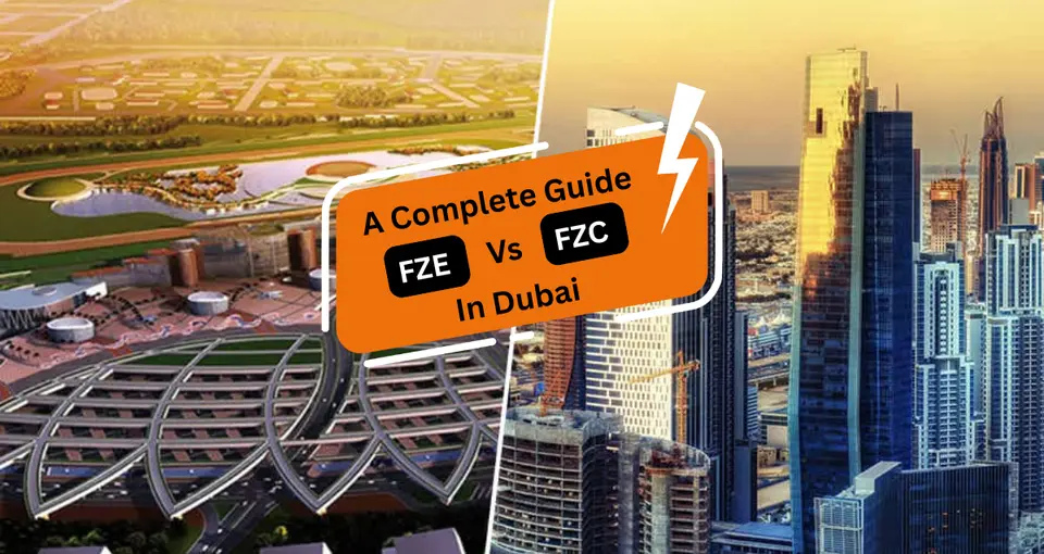 FZE VS FZC IN Dubai: A Complete Guide