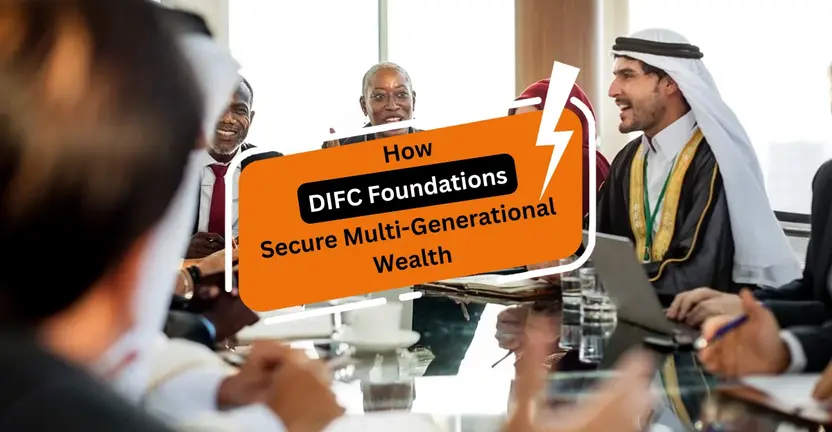 DIFC Foundations Secure Multi Generational Wealth