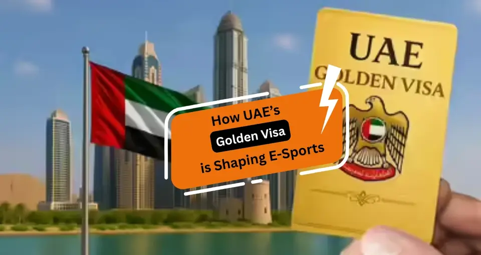 How UAE’s Golden Visa is Shaping E-Sports