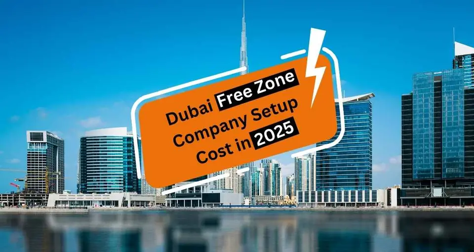 Dubai Free Zone Company Setup Cost in 2025