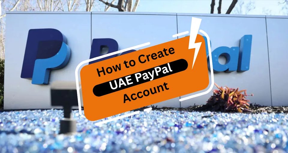 How to Create UAE PayPal Account