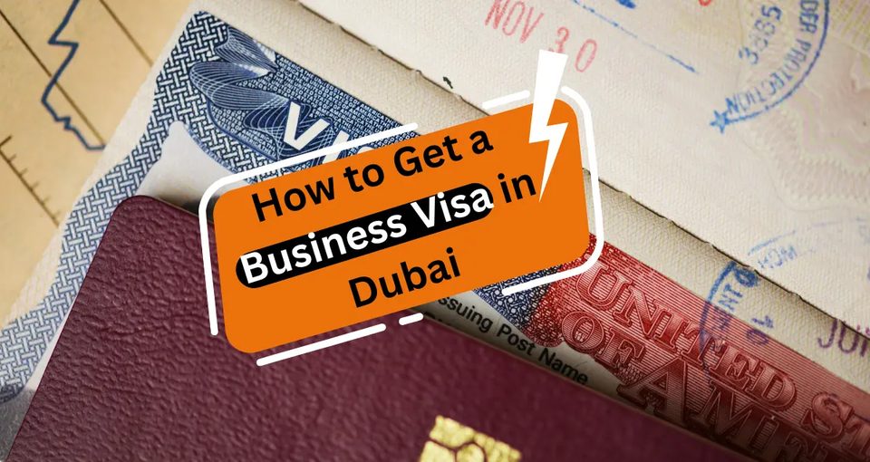 How to Get a Business Visa in Dubai