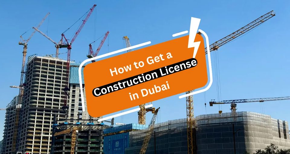 How to Get a Construction License in Dubai 2026