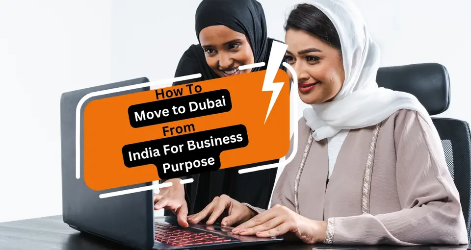 Move to Dubai From India for Business Purpose