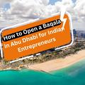 How to Open a Baqala in Abu Dhabi for Indian Entrepreneurs
