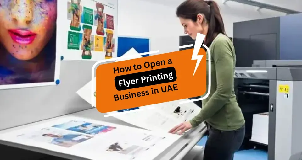 How to Open a Flyer Printing Business in UAE