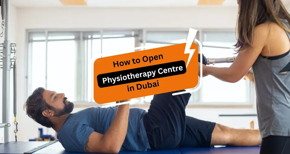 How to Open a Physiotherapy Centre in Dubai