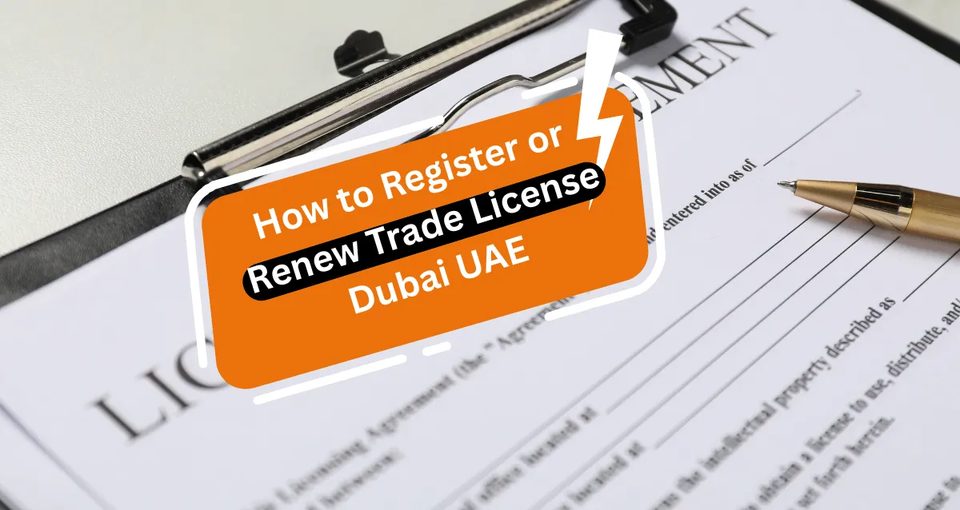 How to Register or Renew Trade License Dubai UAE
