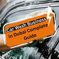 How to Start a Car Wash Business in Dubai