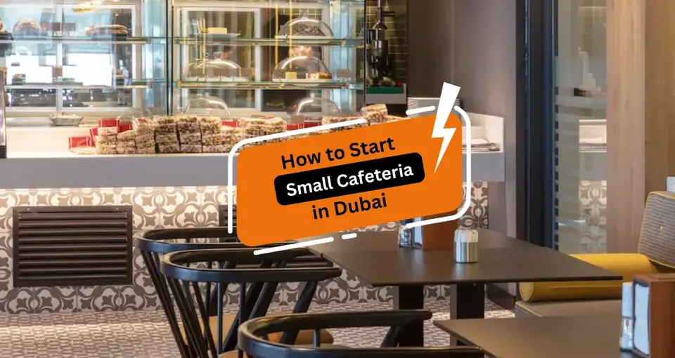 How to Start a Small Cafeteria in Dubai
