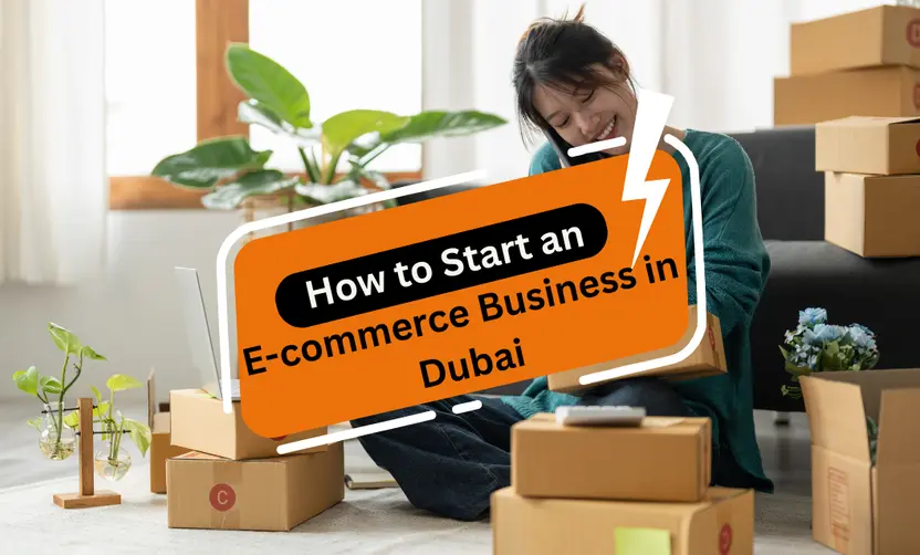 How to Start an E-commerce Business in Dubai 2025 Guide for Indian Entrepreneurs