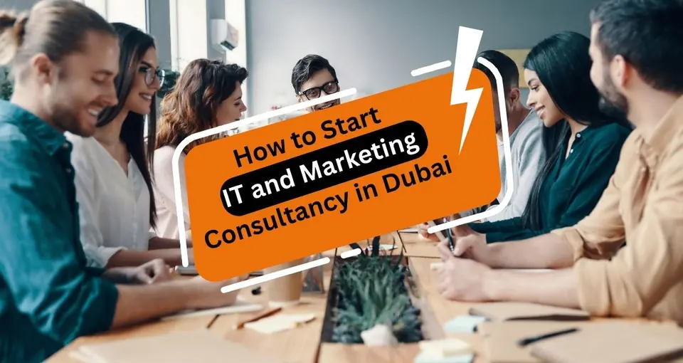 Start IT and Marketing Consultancy in Dubai
