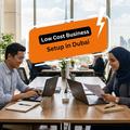 Low Cost Business Setup in Dubai