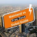 Dubai Mainland vs Free Zone: Key Differences for Indians | Flyingcolour